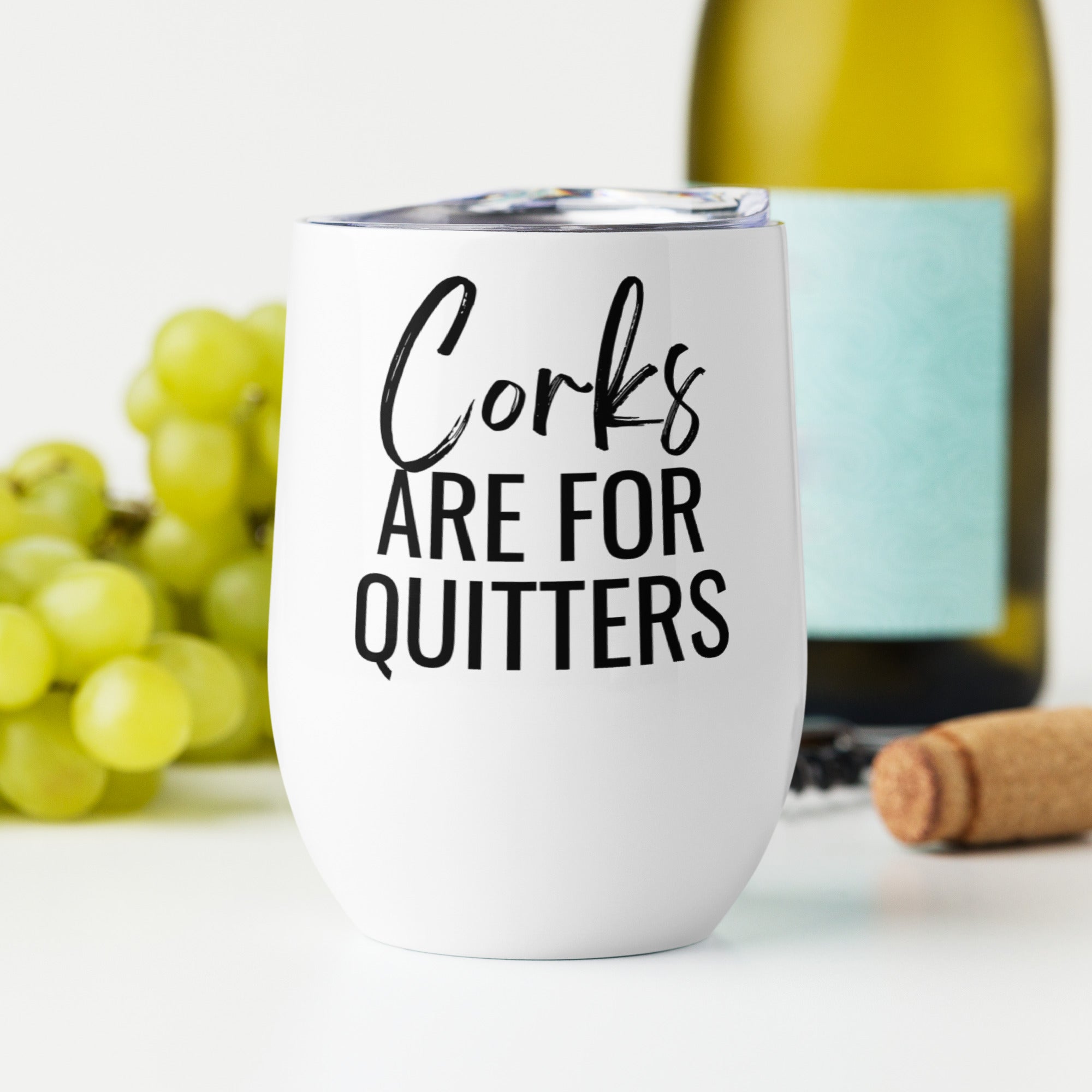 Corks Are for Quitters Wine Tumbler