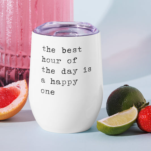 The Best Hour of the Day Is a Happy One Tumbler