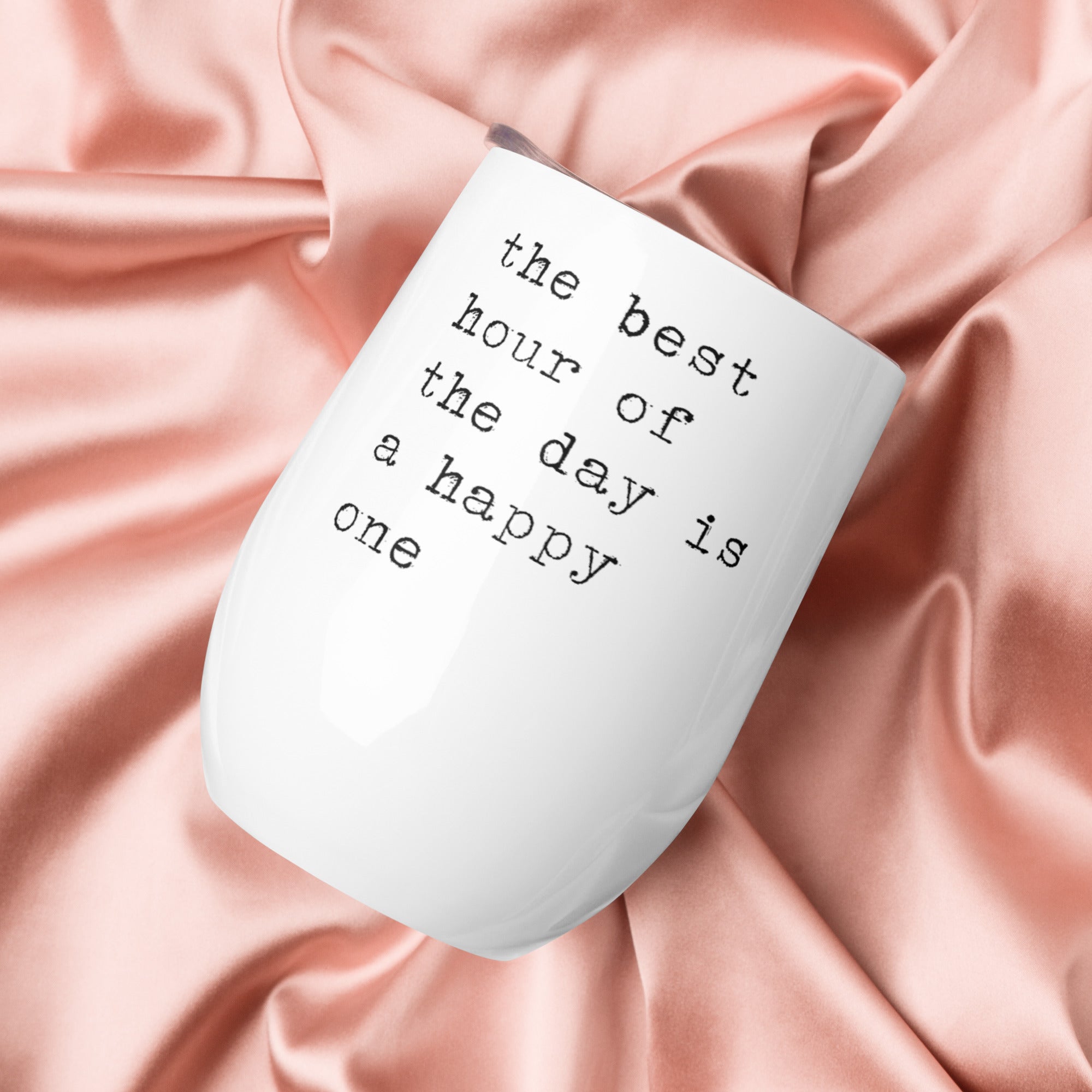 The Best Hour of the Day Is a Happy One Tumbler