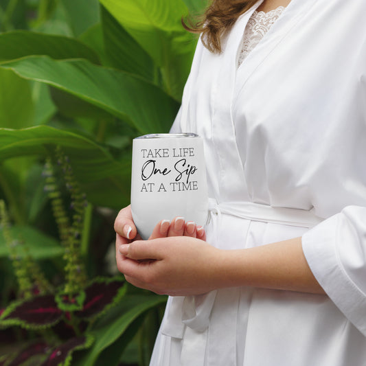 Take Life One Sip at a Time Tumbler