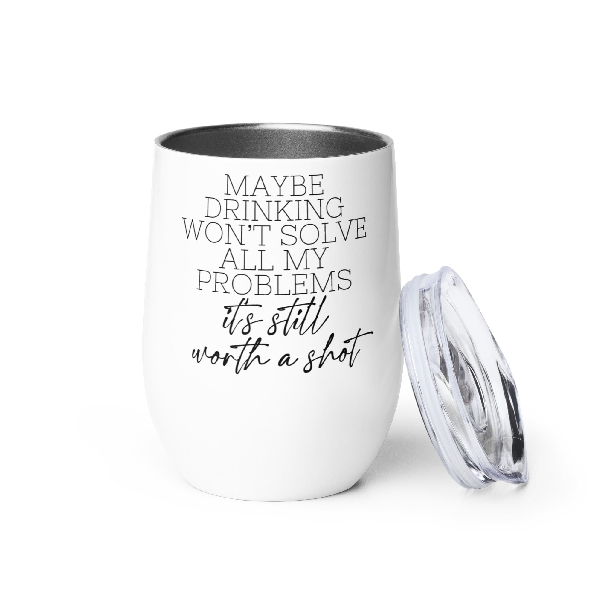 Maybe Drinking Won't Solve All My Problems Wine Tumbler