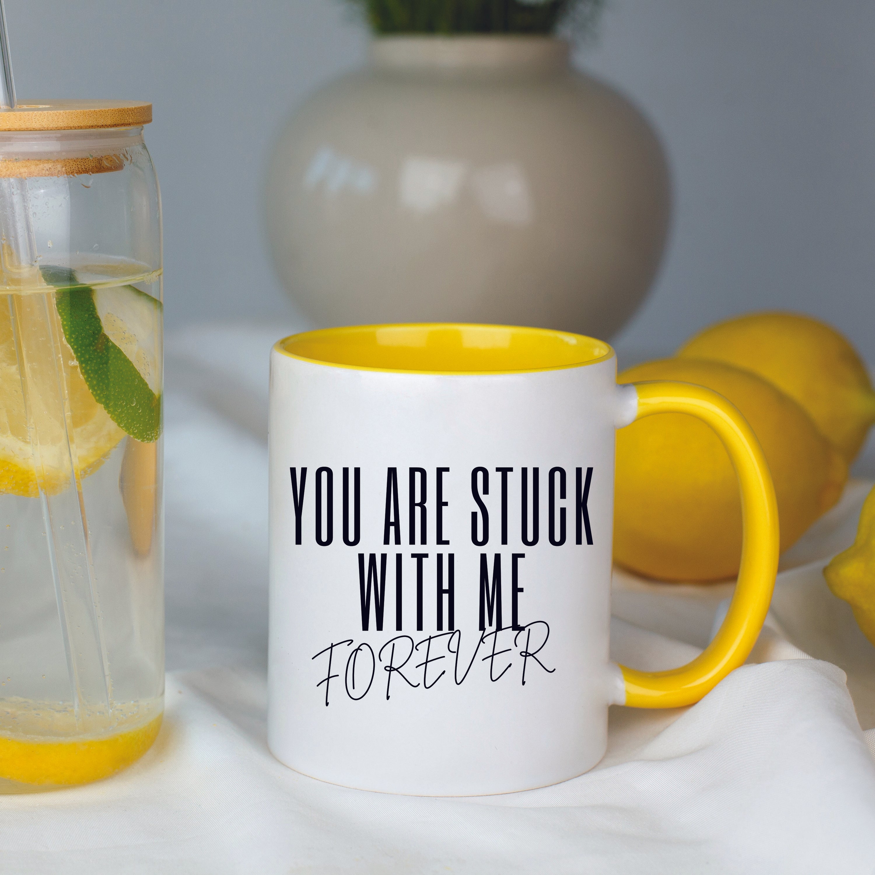 You Are Stuck With Me Forever Mug