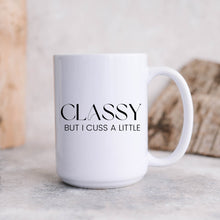 Load image into Gallery viewer, Classy But I Cuss A Little Coffee Mug