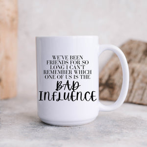 I Can't Remember Bad Influence Mug