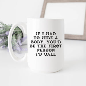 If I Had to Hide a Body Mug