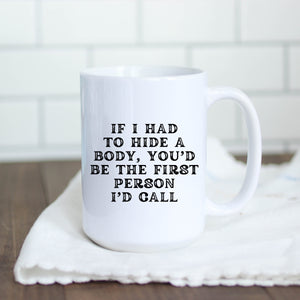 If I Had to Hide a Body Mug