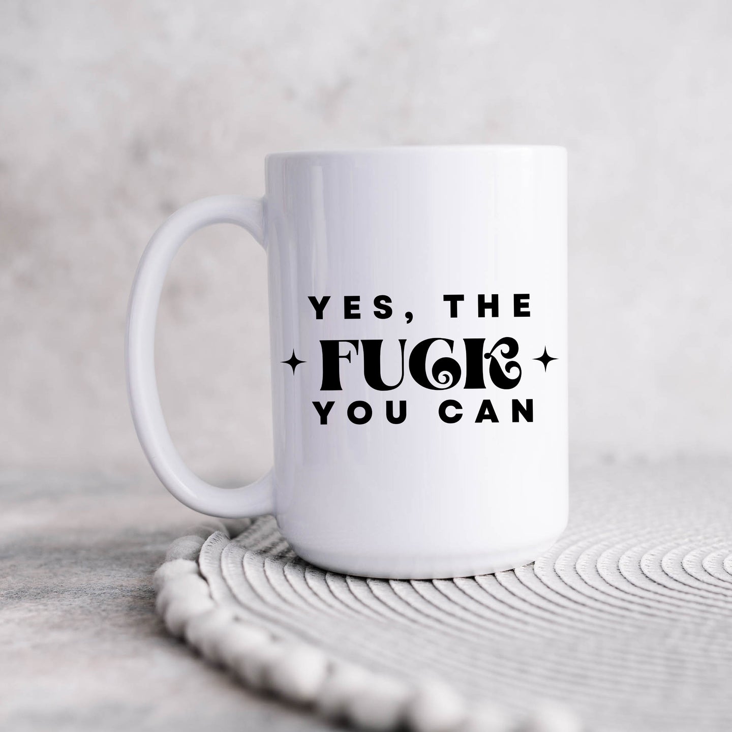 Yes the Fuck You Can Coffee Mug