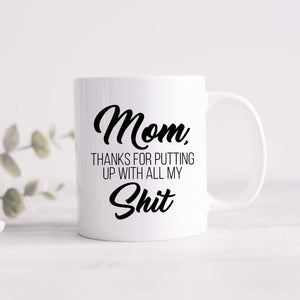 Mom, Thanks for Putting Up With All My Shit