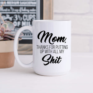 Mom, Thanks for Putting Up With All My Shit