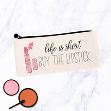 Load image into Gallery viewer, Life is Short, Buy the Lipstick