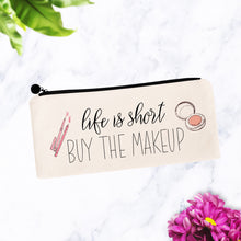 Load image into Gallery viewer, Life is Short, Buy the MakeUp