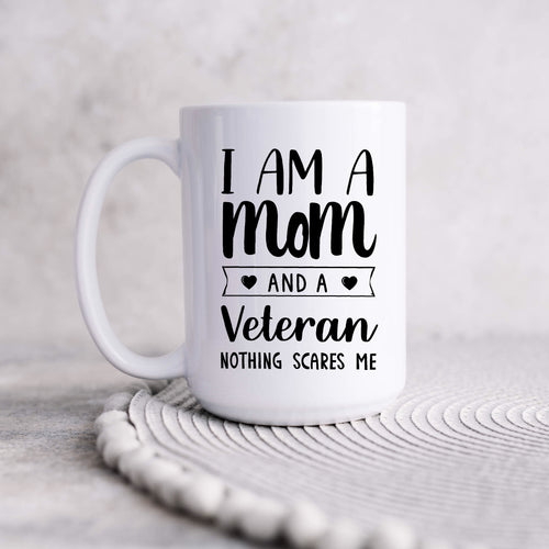I Am A Mom And a Veteran Nothing Scares Me