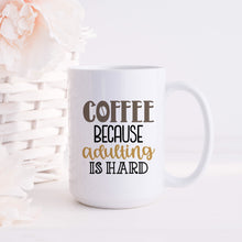 Load image into Gallery viewer, Coffee Because Adulting is Hard