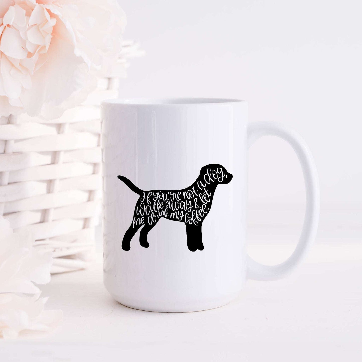 If You're Not a Dog Walk Away and Let Me Drink My Coffee