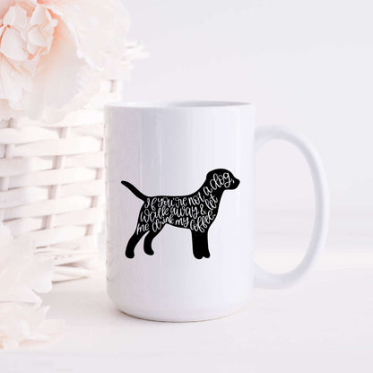 If You're Not a Dog Walk Away and Let Me Drink My Coffee