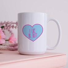 Load image into Gallery viewer, I Like Ur Butt Candy Heart Mug