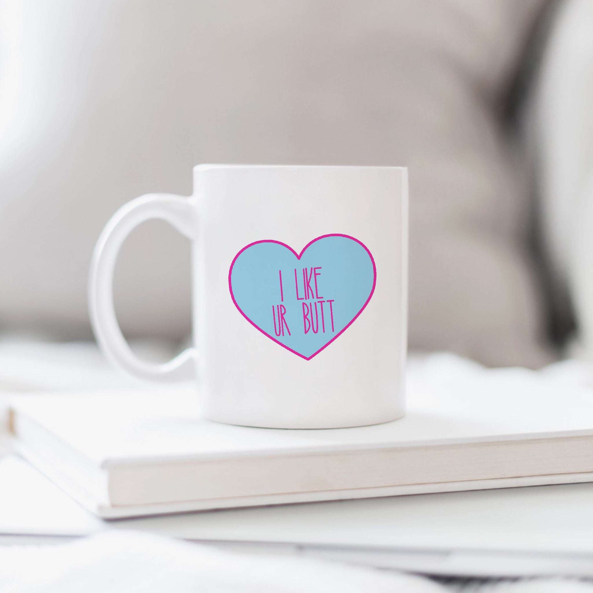 I Like Ur Butt Candy Heart Mug