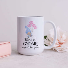 Load image into Gallery viewer, There is Gnome One Like You Mug