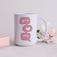Load image into Gallery viewer, You Love Me Mug