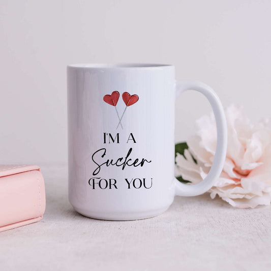 I'm a Sucker For You Mug
