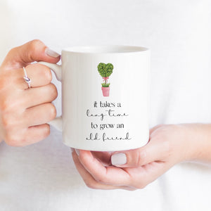 It Takes a Long Time to Grow and Old Friend Mug