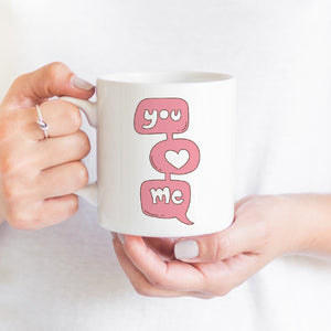 You Love Me Mug