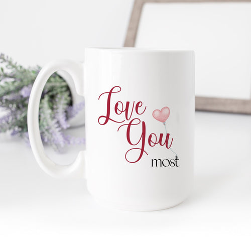 Love You Most Mug
