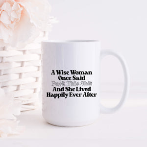A Wise Woman Once Said Divorce Mug