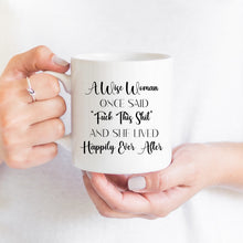 Load image into Gallery viewer, A Wise Woman Once Said Divorce Mug