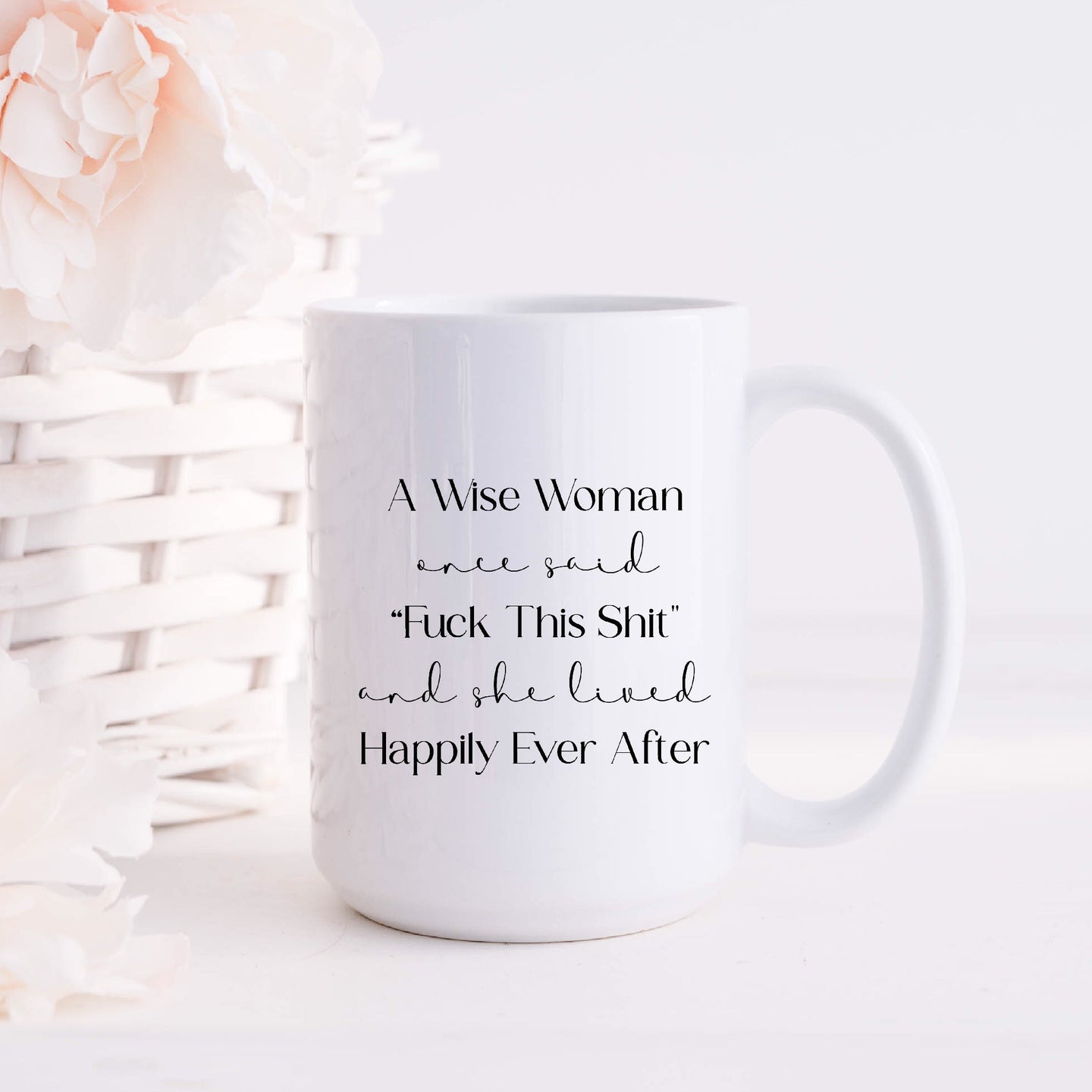 A Wise Woman Once Said Divorce Mug
