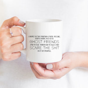 I Hope We Stay Ghost Friends Mug
