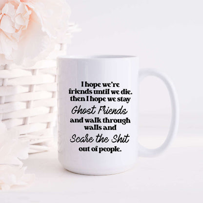 I Hope We Stay Ghost Friends V5 Mug