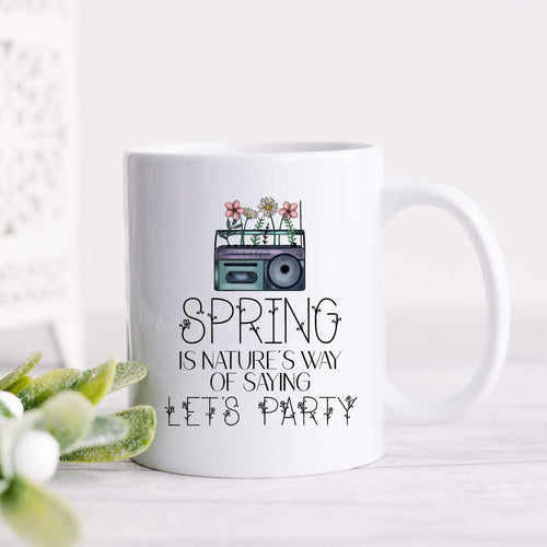 Spring Is Nature's Way of Saying Let's Party