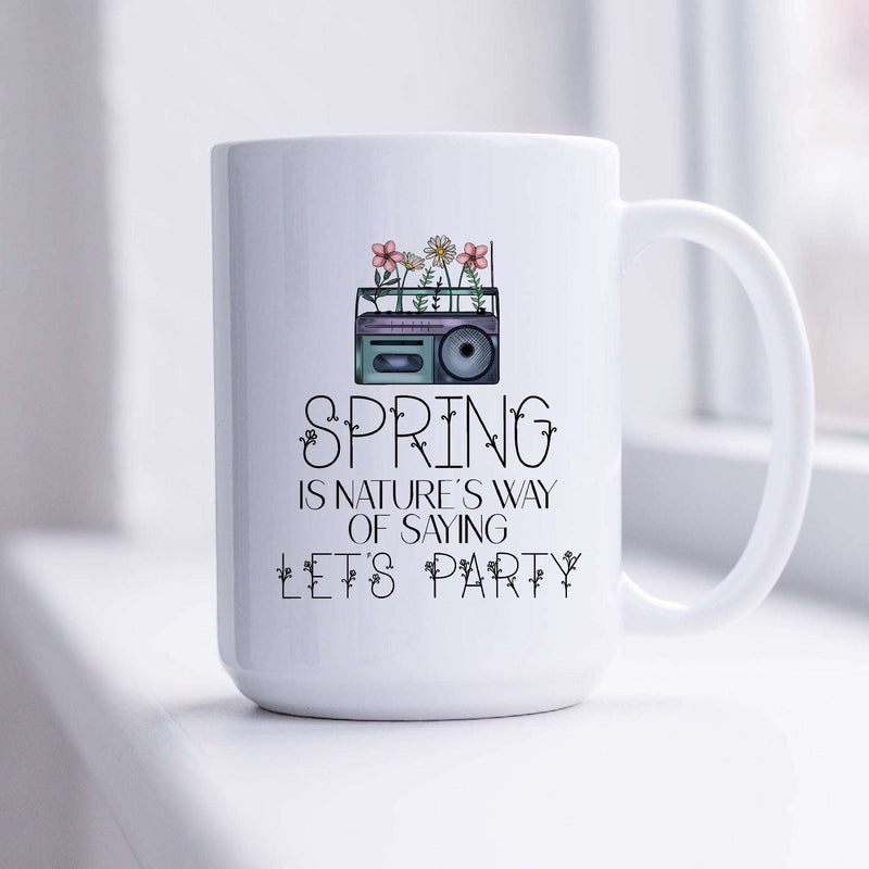 Spring Is Nature's Way of Saying Let's Party