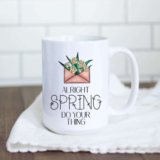 Alright Spring Do Your Thing
