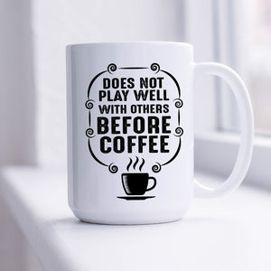 Does Not Play Well With Others Before Coffee