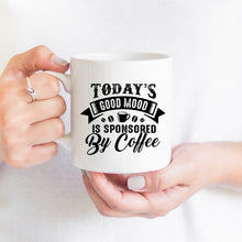 Load image into Gallery viewer, Today&#39;s Good Mood Sponsored by Coffee