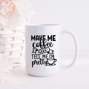 Make Me Coffee and Tell Me I'm Pretty