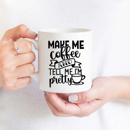 Make Me Coffee and Tell Me I'm Pretty
