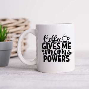Coffee Gives Me Mom Powers