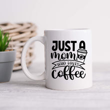 Load image into Gallery viewer, Just a Mom Who Loves Coffee