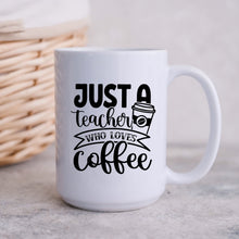Load image into Gallery viewer, Just a Teacher Who Loves Coffee