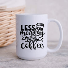 Load image into Gallery viewer, Less Monday More Coffee