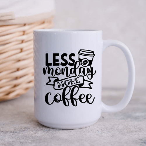 Less Monday More Coffee