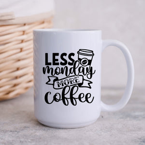 Less Monday More Coffee