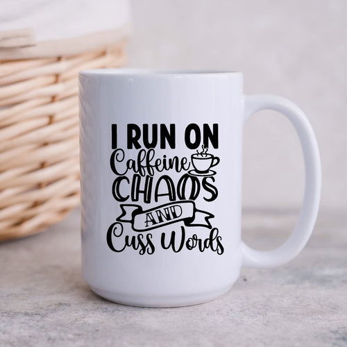 I Run on Caffeine Chaos and Cuss Words