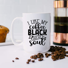 Load image into Gallery viewer, I Like My Coffee Black Like My Soul