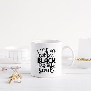 I Like My Coffee Black Like My Soul