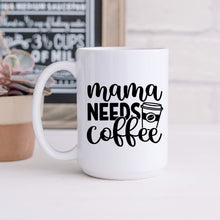 Load image into Gallery viewer, Mama Needs Coffee