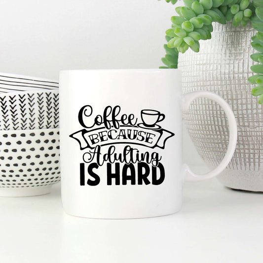 Coffee Because Adulting is Hard